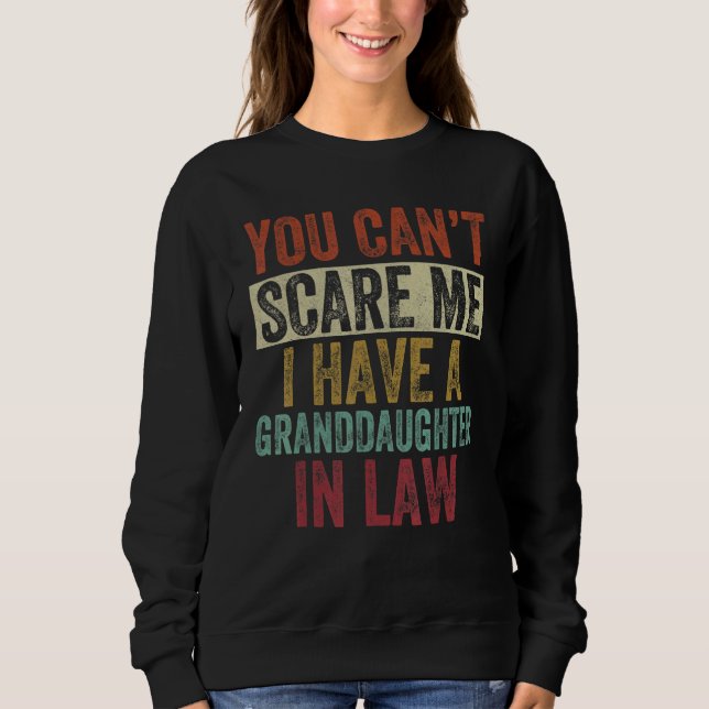 Sudadera You Can't Scare Me I Have A Granddaughter In Law V (Anverso)
