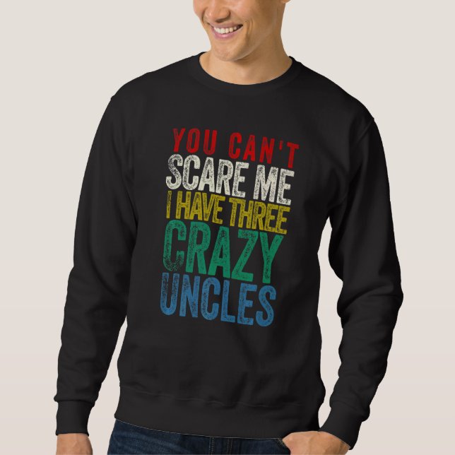 Sudadera You Can't Scare Me I Have three Uncles (Anverso)