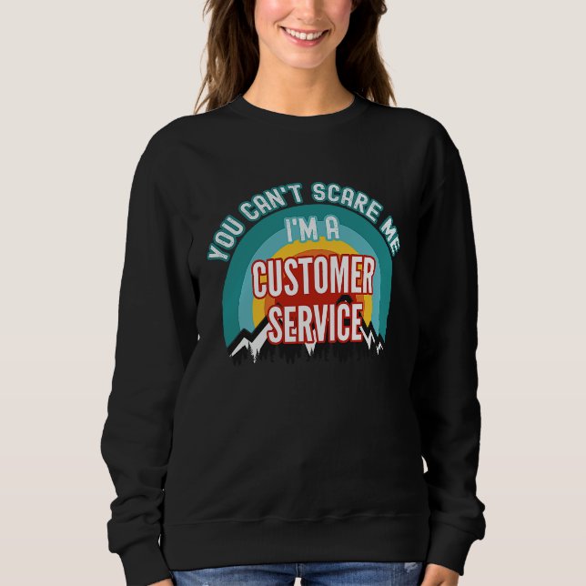 Sudadera You Can't Scare Me I'm A Customer Service Represen (Anverso)