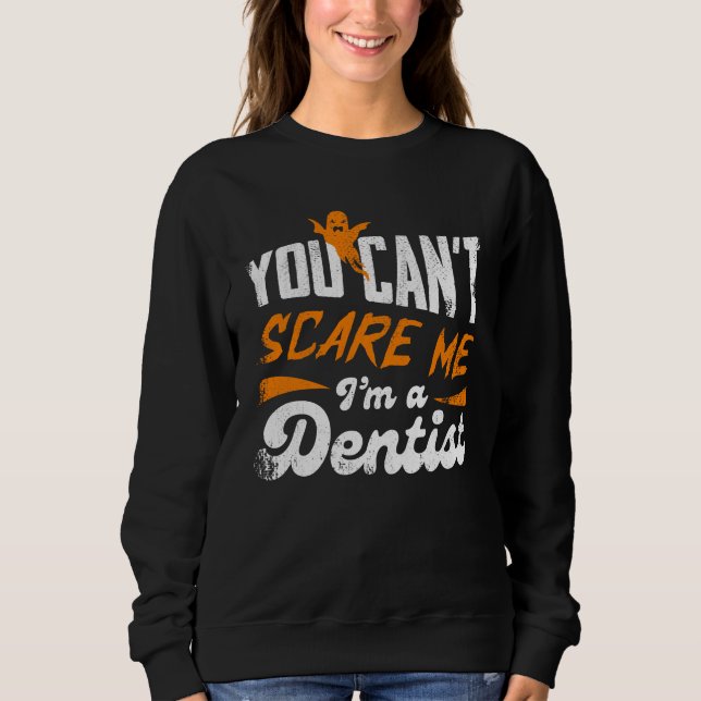 Sudadera You Can't Scare Me I'm A Dentist Gift (Anverso)