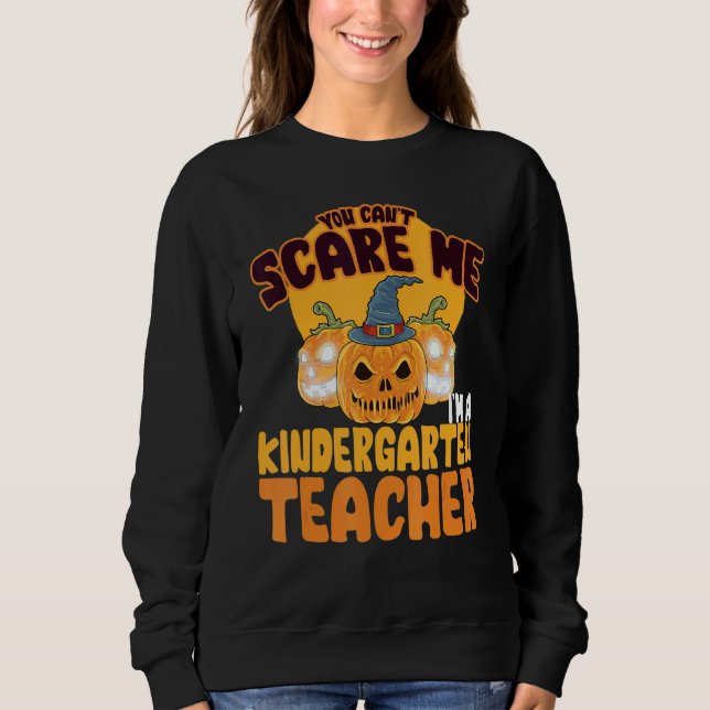 Sudadera You Can't Scare Me I'm A Kindergarten Teacher Hall (Anverso)