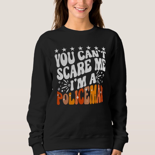Sudadera You Can't Scare Me I'm A Policeman Funny Cop Polic (Anverso)