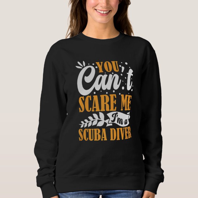 Sudadera You Can't Scare Me I'm A Scuba Diver Open Water De (Anverso)