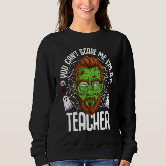 Sudadera You Can't Scare Me I'm A Teacher Halloween Teacher