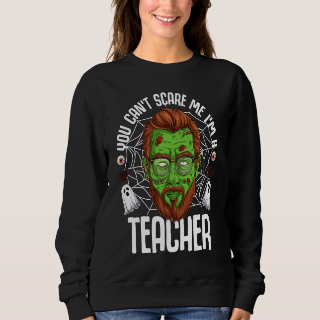 Sudadera You Can't Scare Me I'm A Teacher Halloween Teacher (Anverso)