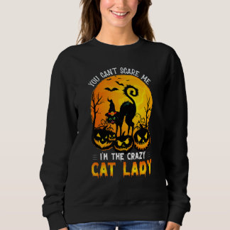 Sudadera You Can't Scare Me I'm The Crazy Cat Lady Witch