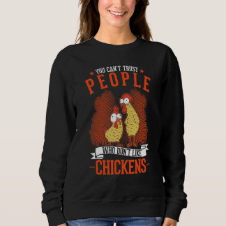 Sudadera You Can't Trust People Who Don't Like Chickens