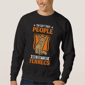 Sudadera You Can't Trust People Who Don't Like Fennecs