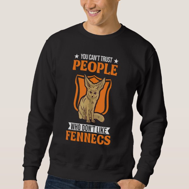 Sudadera You Can't Trust People Who Don't Like Fennecs (Anverso)