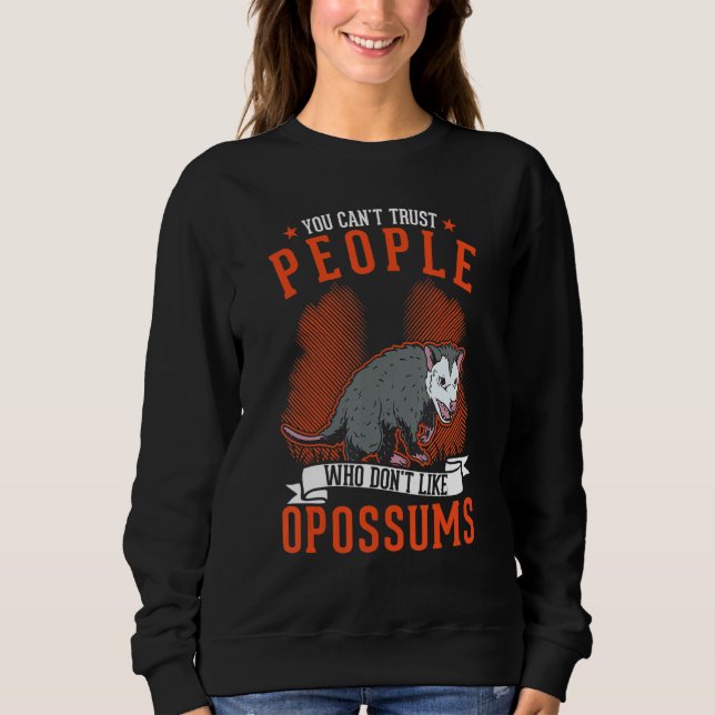 Sudadera You Can't Trust People Who Don't Like Opossums (Anverso)