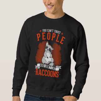 Sudadera You Can't Trust People Who Don't Like Raccoons