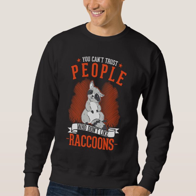 Sudadera You Can't Trust People Who Don't Like Raccoons (Anverso)