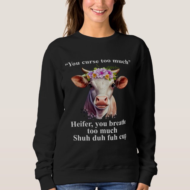 Sudadera You Curse Too Much Heifer You Breathe Too Much  He (Anverso)