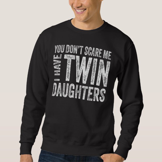 Sudadera You Don t Scare Me I Have Twin Daughters  Fathers  (Anverso)