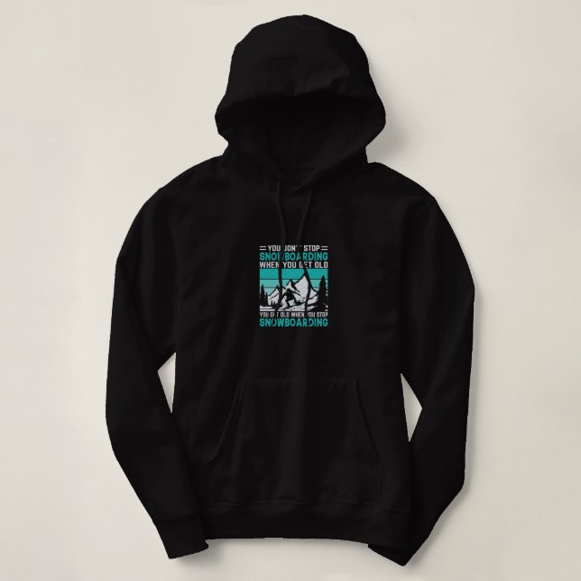 Sudadera you_don_t_stop_snowboarding_When_you_get_old_you_g (Diseño del anverso)
