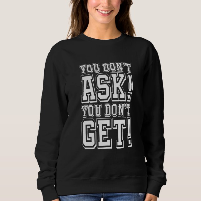 Sudadera You Don't Ask You Don't get (Anverso)