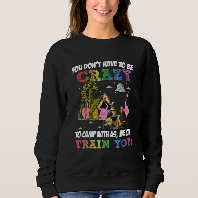Sudadera You Don't Have To Be Crazy To Camp Camping Fan Hik (Anverso)