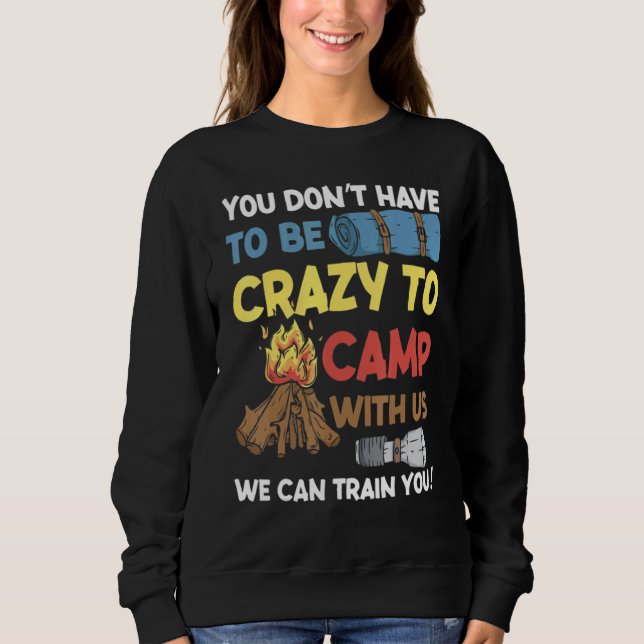 Sudadera You Don't Have to Be Crazy To Camp With Us Camping (Anverso)