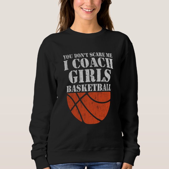 Sudadera You Don't Scare Me I Coach Girls Basketball  2 (Anverso)