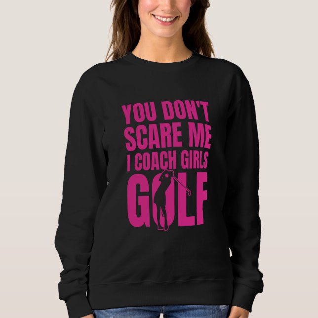 Sudadera You Don't Scare Me I Coach Girls Golf (Anverso)