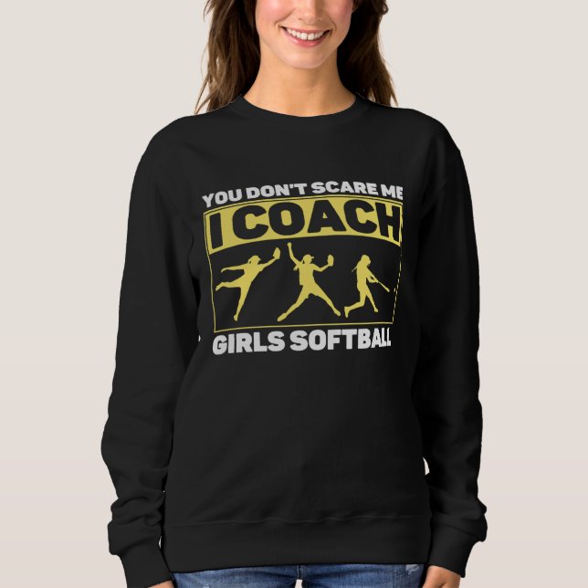 Sudadera You Don't Scare Me I Coach Girls Softball Coach Tr (Anverso)