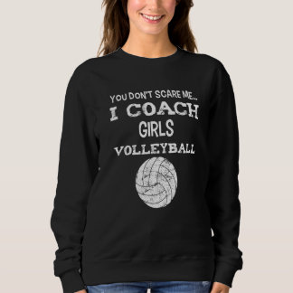 Sudadera You don't scare me - I coach girls volleyball - Vo
