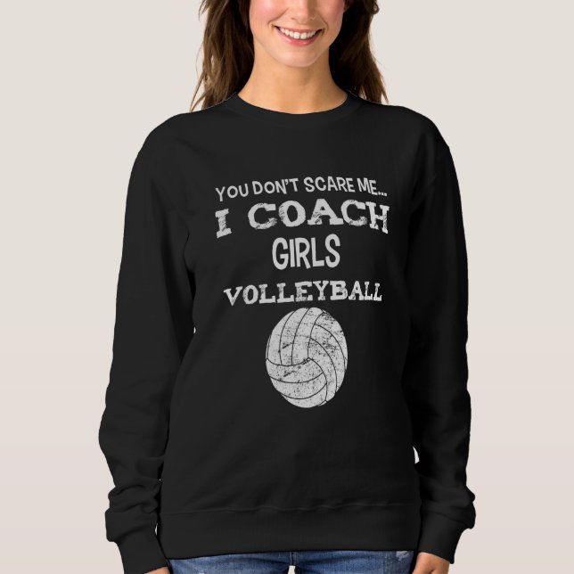 Sudadera You don't scare me - I coach girls volleyball - Vo (Anverso)