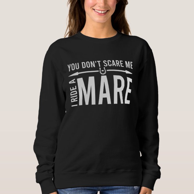 Sudadera You Don't Scare Me I Ride A Mare Horse Riding Girl (Anverso)
