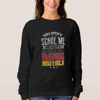 Sudadera You Don't Scare Me I Was Raised By A German Mother