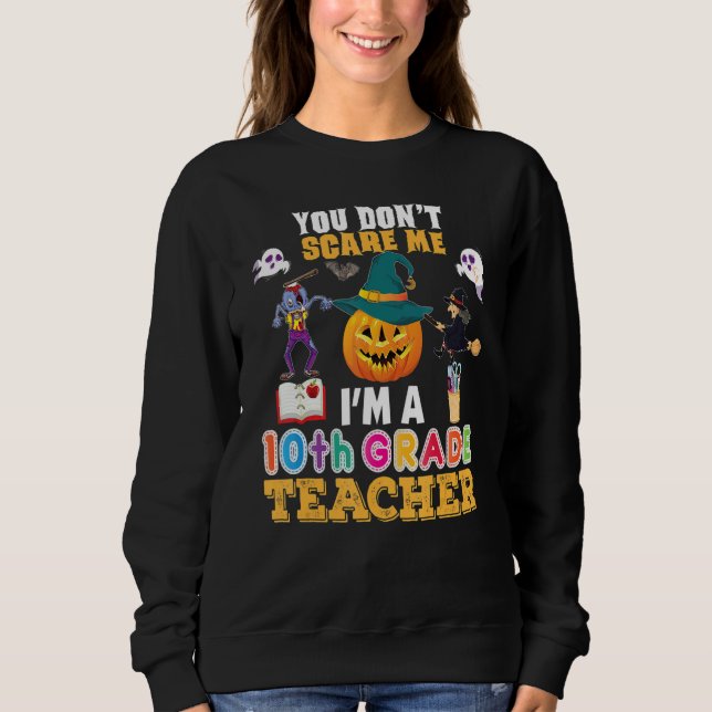 Sudadera You Don't Scare Me I'm A 10th Grade Teacher Can't  (Anverso)