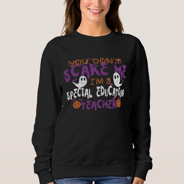 Sudadera You Dont Scare Me Im A Special Education Teacher H (Anverso)