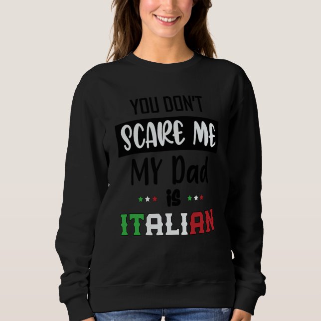 Sudadera You Don't Scare Me My Dad is Italian  Italia Italy (Anverso)