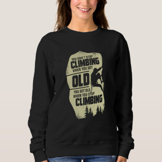Sudadera You Don't Stop Climbing When You Get Old Climber