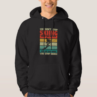 Sudadera You Don't Stop Skiing When You Get Old Funny Ski L