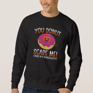 Sudadera You Donut Scare Me Kindergarten Work Donut Donut