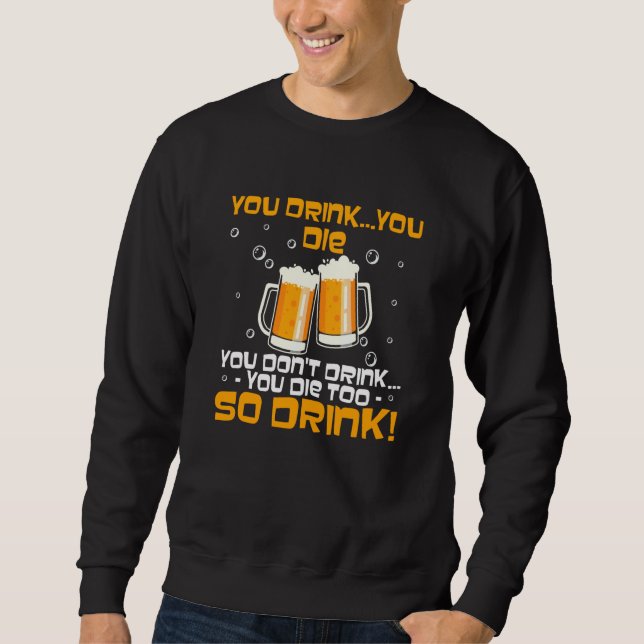 Sudadera You Drink You Die You Don't Drink You Die Too (Anverso)