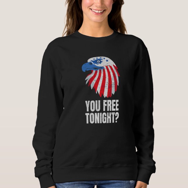 Sudadera You Free Tonight Patriotic American Bald Eagle 4th (Anverso)