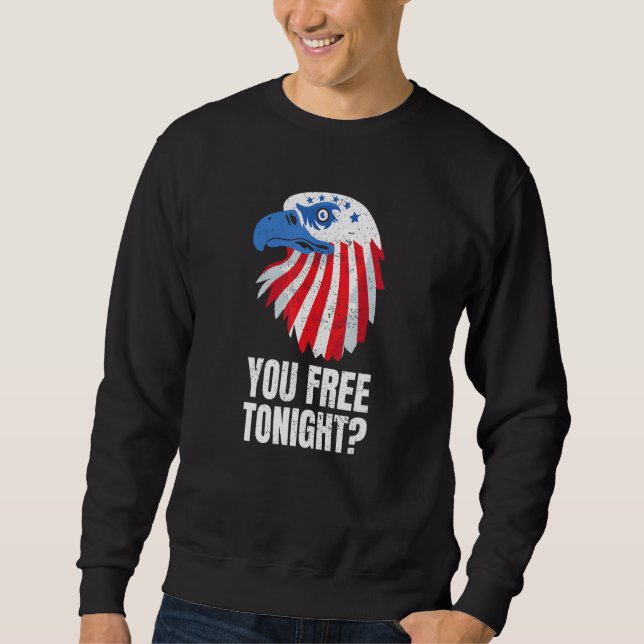 Sudadera You Free Tonight Patriotic American Bald Eagle 4th (Anverso)