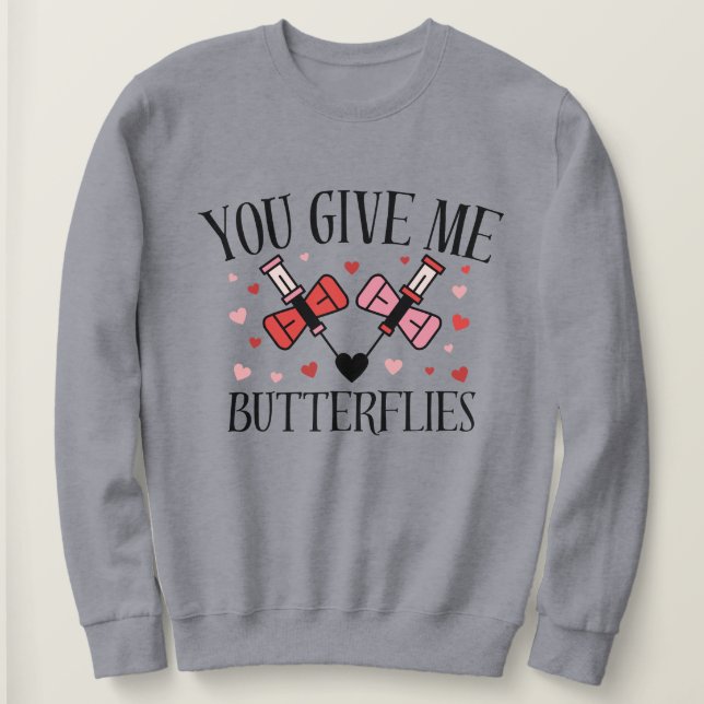Sudadera You Give Me Butterflies Humor Valentine's  Shirt  (Anverso del diseño)