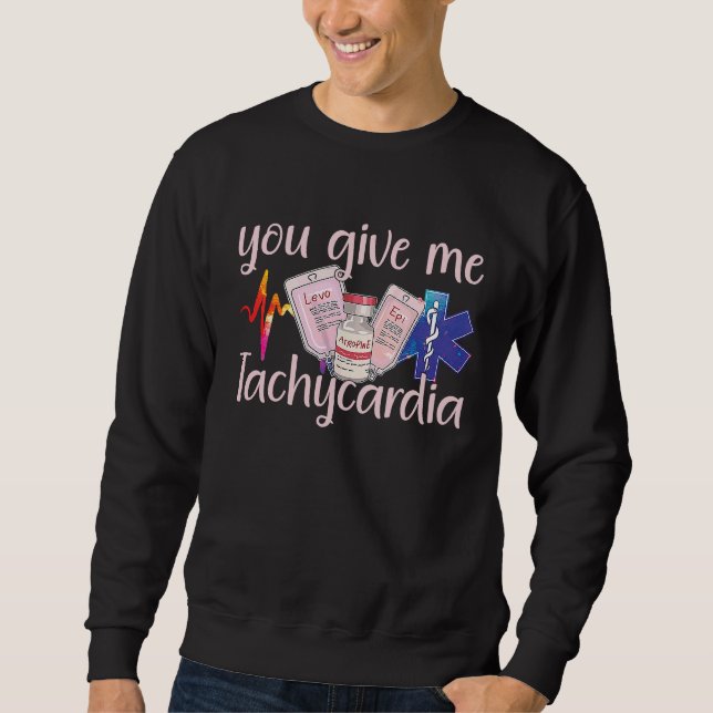 Sudadera You Give Me Tachycardia apparel Nurse Valentineu20 (Anverso)