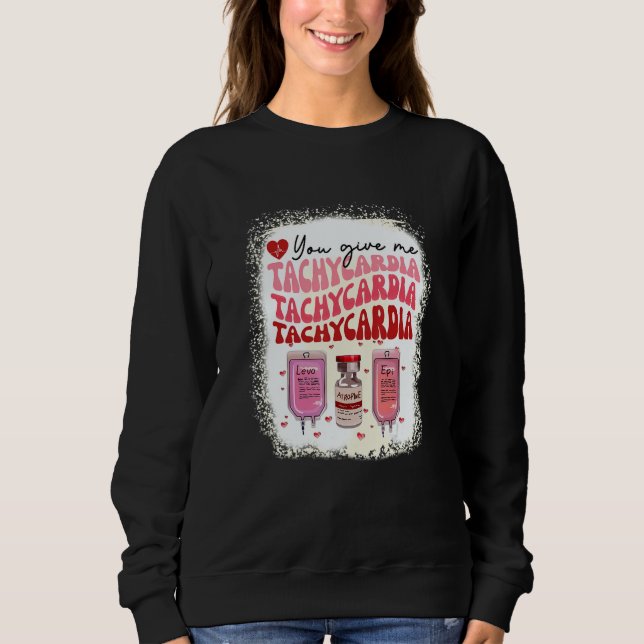 Sudadera You Give Me Tachycardia ICU Nurse Life  Valentines (Anverso)