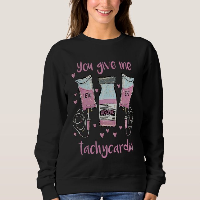 Sudadera You Give Me Tachycardia  ICU Nurse Life Valentines (Anverso)