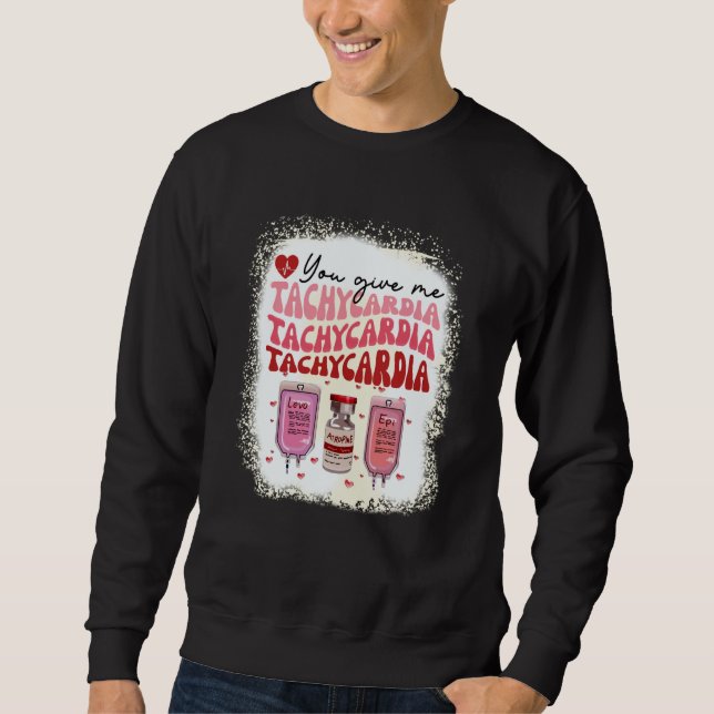 Sudadera You Give Me Tachycardia ICU Nurse Life Valentines  (Anverso)