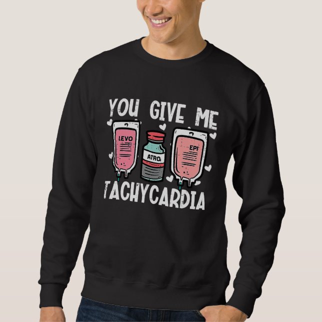 Sudadera You Give Me Tachycardia Nurse Valentines Day Scrub (Anverso)