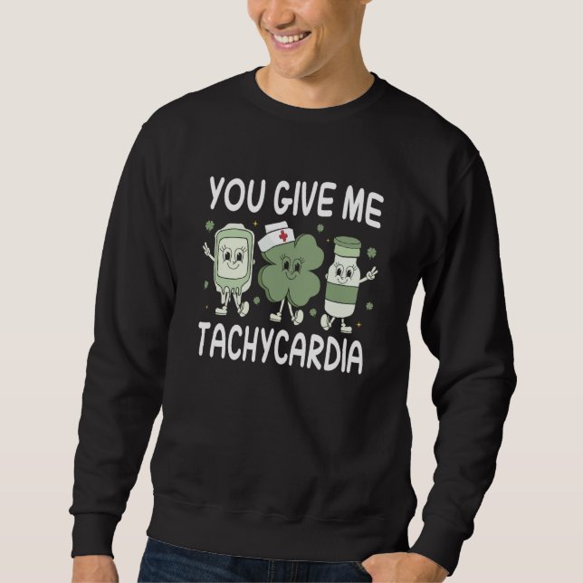 Sudadera You Give Me Tachycardia Rn Nurse St Patrick's Day  (Anverso)