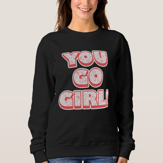 Sudadera You Go Girl!  Feminism  Women's Equalisation (Anverso)
