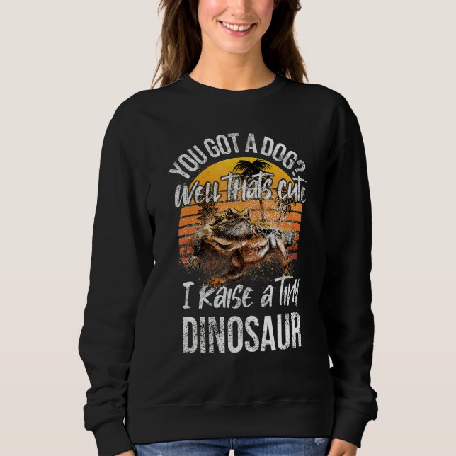 Sudadera You Got A Dog  Raise Tiny Dinosaur Cute Bearded Dr (Anverso)