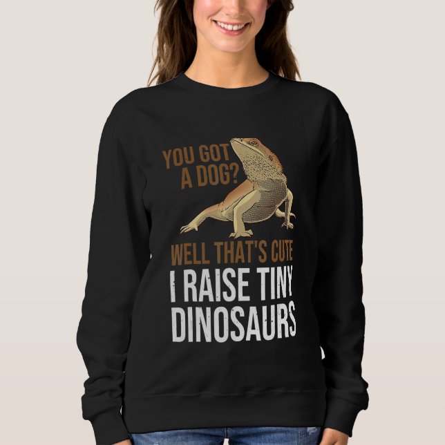 Sudadera You Got A Dog Well That's Cute I Raise Tiny Dinosa (Anverso)