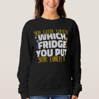 Sudadera You gotta watch which fridge Microbiology Science 