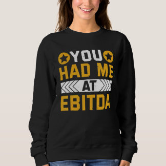 Sudadera You Had Me At EBITDA Accountant
